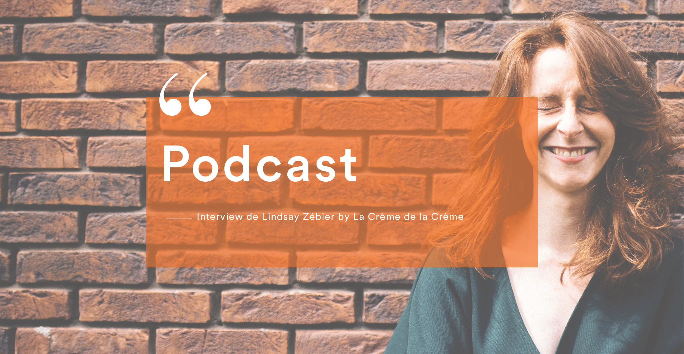 Podcast de Lindsay Zébier by La Crème de la Crème